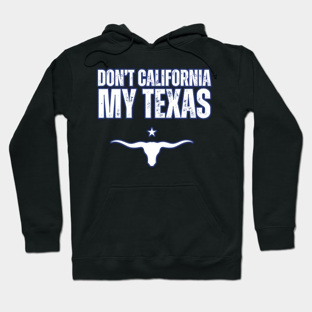 Don't california my Texas Hoodie by la chataigne qui vole ⭐⭐⭐⭐⭐